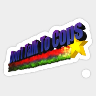 Don't Talk To Cops Sticker